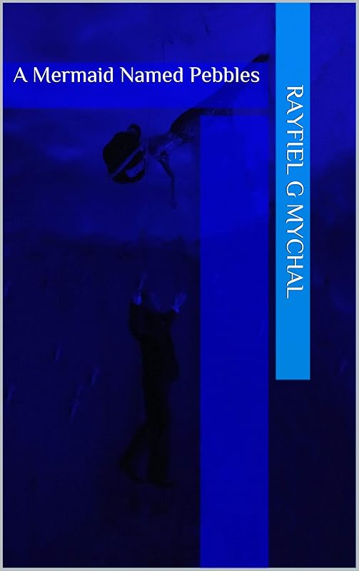 A Mermaid Named Pebbles by Rayfiel G Mychal