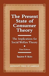 The Present State of Consumer Theory: The Implications for Social Welfare Theory