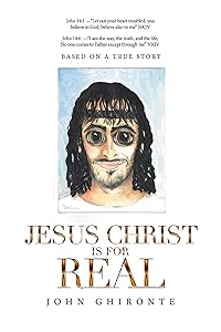 Jesus Christ Is for Real by John Ghironte