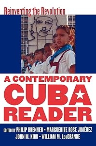 A Contemporary Cuba Reader: Reinventing the Revolution by Philip Brenner
