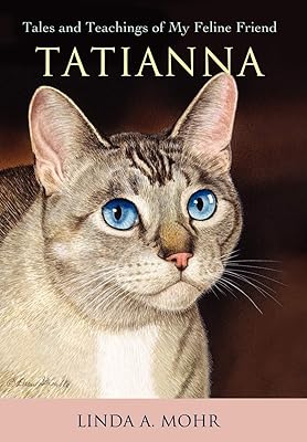Tatianna: Tales and Teachings of My Feline Friend