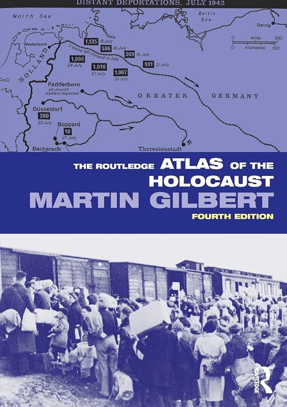 The Routledge Atlas of the Holocaust (Routledge Historical Atlases) by Martin Gilbert