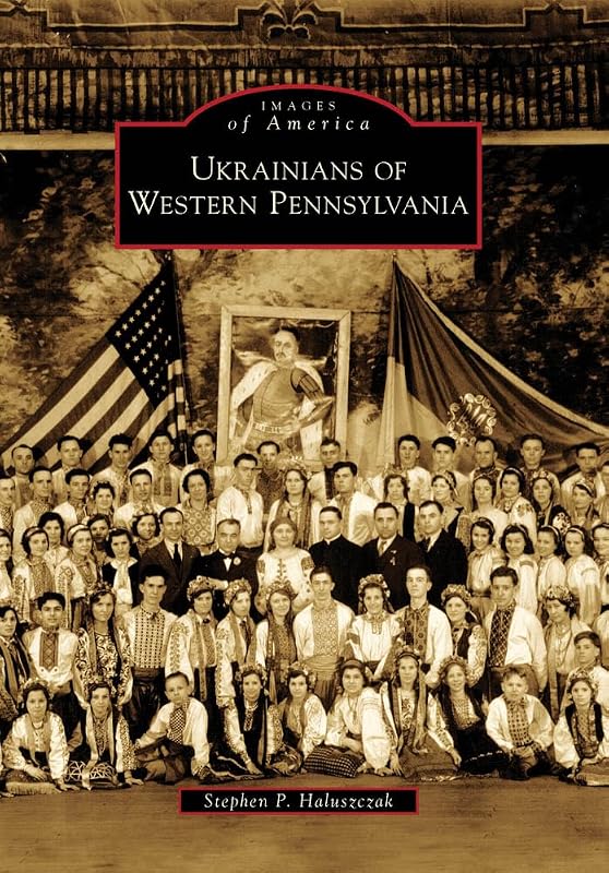 Ukrainians of Western Pennsylvania (Images of America) by Stephen P. Haluszczak