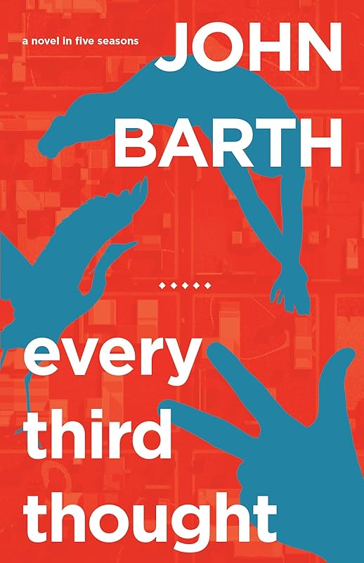 Every Third Thought: A Novel in Five Seasons by John Barth
