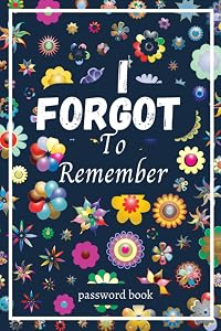 Password Book with Alphabetical Tabs: I forget to remmber ,Keep Your Personal Internet Information Private And Secure. by Hazel passwordbookpublishing