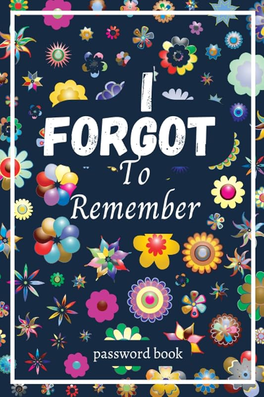 Password Book with Alphabetical Tabs: I forget to remmber ,Keep Your Personal Internet Information Private And Secure. by Hazel passwordbookpublishing