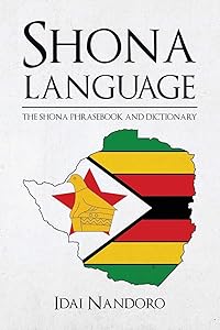 Shona Language: The Shona Phrasebook and Dictionary by Idai Nandoro