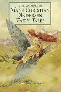 The Complete Fairy Tales of Hans Christian Andersen - Complete Collection (Illustrated and Annotated) (Literary Classics Collection Book 18)
