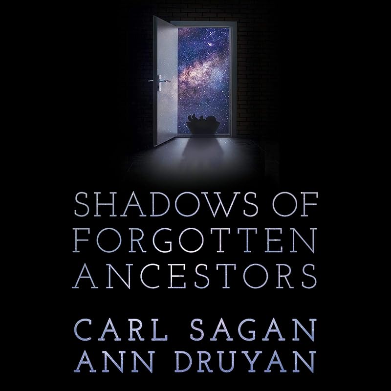 Shadows of Forgotten Ancestors by Carl Sagan