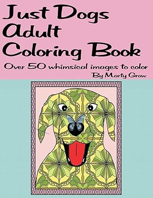 Just Dogs Adult Coloring Book: Over 50 Whimsical Images