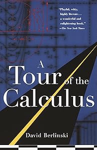 A Tour of the Calculus by David Berlinski
