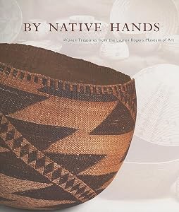 By Native Hands: Woven Treasures from the Lauren Rogers Museum of Art by Stephen W. Cook