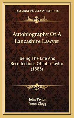 Autobiography Of A Lancashire Lawyer: Being The Life And Recollections Of John Taylor (1883)