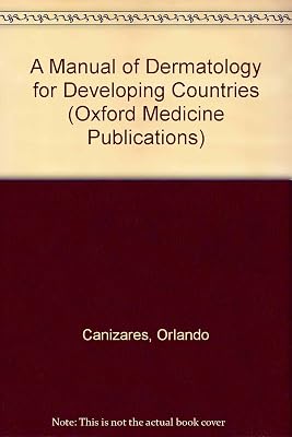 A Manual of Dermatology for Developing Countries (Oxford Medical Publications)