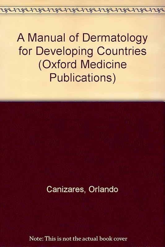 A Manual of Dermatology for Developing Countries (Oxford Medical Publications) by Orlando Canizares