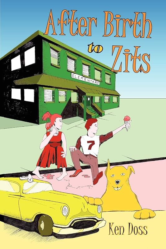 After Birth to Zits by Ken Doss