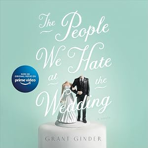 The People We Hate at the Wedding by Grant Ginder