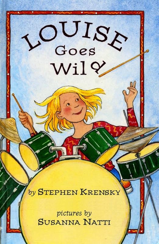 Louise Goes Wild (The Misadventures of Louise Book 2) by Stephen Krensky