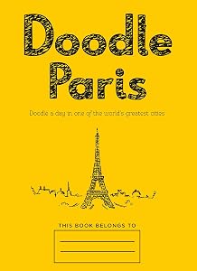 Doodle Paris: Draw your dream day spent in the French capital by Rob Merrett