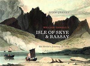 William Daniell's Isle of Skye and Raasay: An Artist's Journey in 1815 by John Garvey