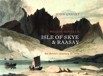 William Daniell's Isle of Skye and Raasay: An Artist's Journey in 1815