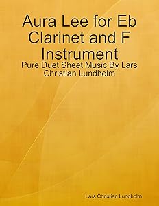 Aura Lee for Eb Clarinet and F Instrument - Pure Duet Sheet Music By Lars Christian Lundholm by Lars Christian Lundholm