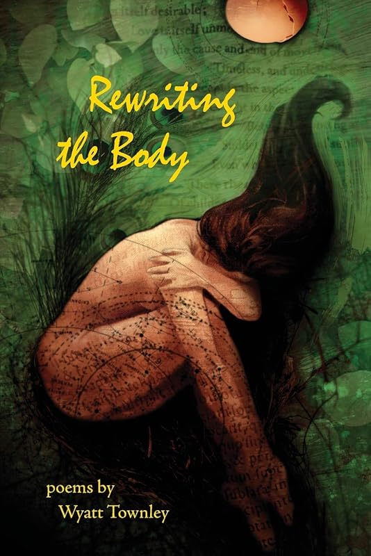 Rewriting the Body by Wyatt Townley