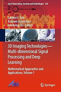 3D Imaging Technologies—Multi-dimensional Signal Processing and Deep Learning: Mathematical Approaches and Applications, Volume 1 (Smart Innovation, Systems and Technologies Book 234)