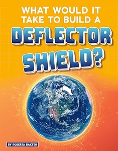 What Would It Take to Build a Deflector Shield? (Sci-fi Tech)