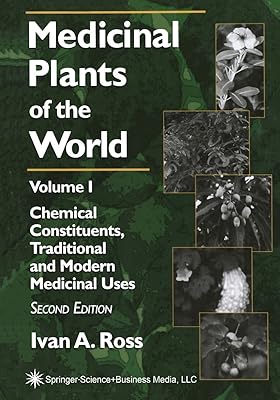 Medicinal Plants of the World: Volume 1: Chemical Constituents, Traditional and Modern Medicinal Uses (Medicinal Plants of the World (Humana))