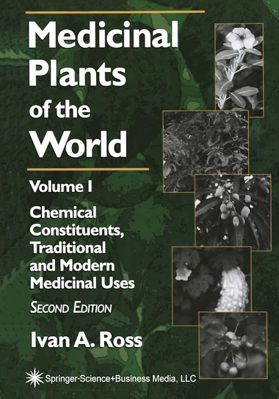 Medicinal Plants of the World: Volume 1: Chemical Constituents, Traditional and Modern Medicinal Uses (Medicinal Plants of the World (Humana)) by Ivan A. Ross