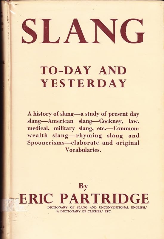 Slang: To-day and Yesterday by Eric Partridge