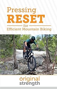 Pressing RESET for Efficient Mountain Biking (Pressing RESET For Living Life Better & Stronger) by Original Strength