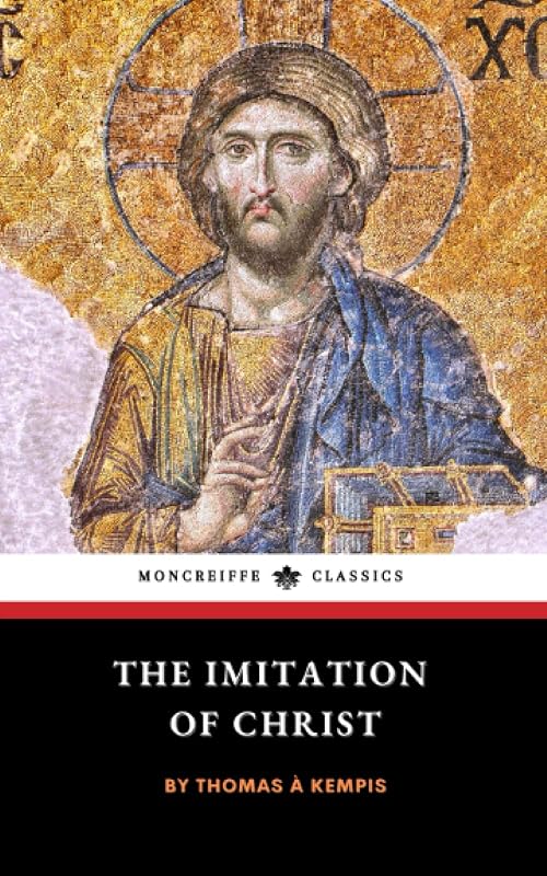 The Imitation of Christ: The Christian Devotional Classic [English Edition] by Thomas à Kempis