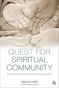 Quest for Spiritual Community: Reclaiming Spiritual Guidance for Contemporary Congregations by Angela H. Reed
