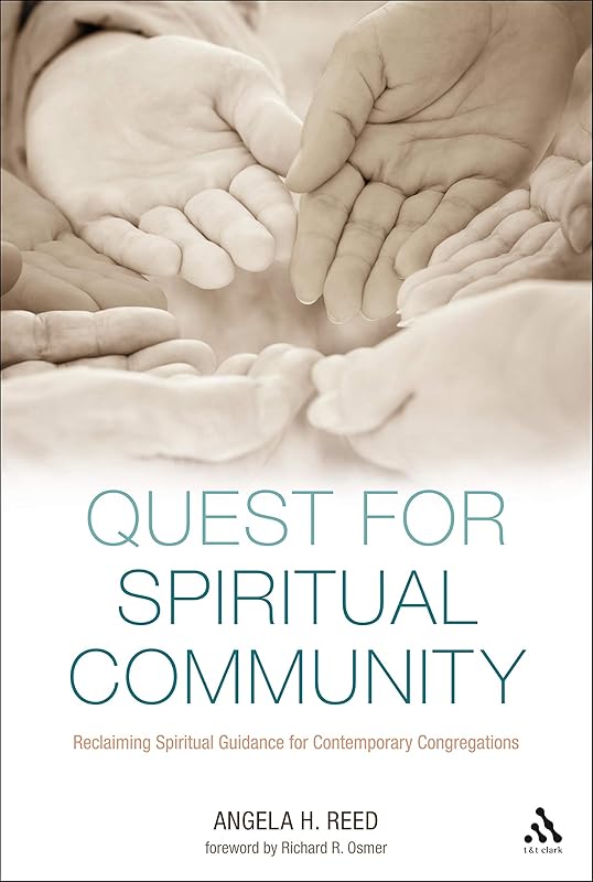 Quest for Spiritual Community: Reclaiming Spiritual Guidance for Contemporary Congregations by Angela H. Reed