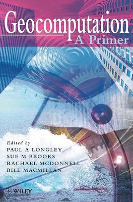 Geocomputation: A Primer