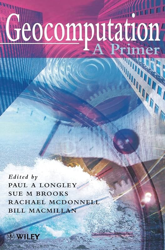 Geocomputation: A Primer by Paul A. Longley