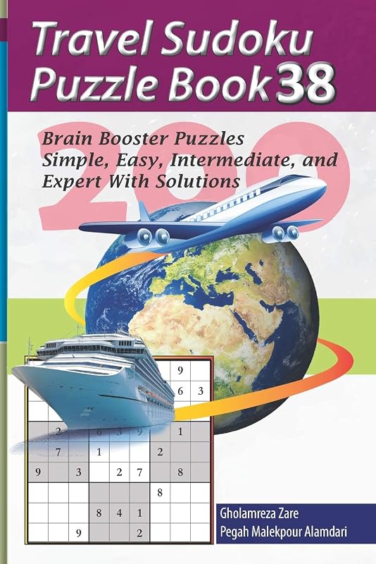 Travel Sudoku Puzzle Book 38: 200 Brain Booster Puzzles - Simple, Easy, Intermediate, and Expert With Solutions (Travel Puzzle Series - 100 books) by Mr. Gholamreza Zare