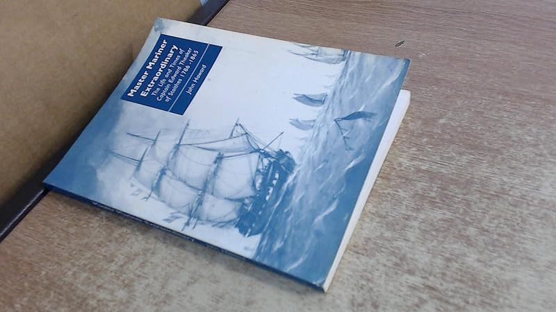 Master Mariner Extraordinary : The Life and Times of Captain Edward Theaker of Staithes 1786-1865 (Regional studies. Series 1 No. 2) by John Howard