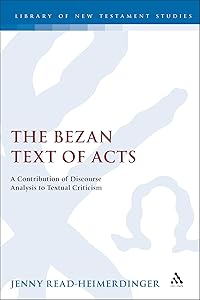 The Bezan Text of Acts: A Contribution of Discourse Analysis to Textual Criticism (The Library of New Testament Studies) by Jenny Read-Heimerdinger