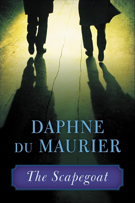 The Scapegoat by Daphne Du Maurier