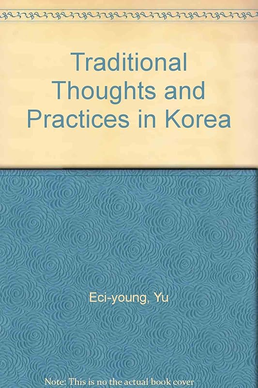 Traditional Thoughts and Practices in Korea by Yu Eci-young