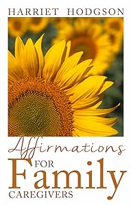 Affirmations for Family Caregivers: Words of Comfort, Energy, & Hope (The Family Caregivers Series) by Harriet Hodgson MA