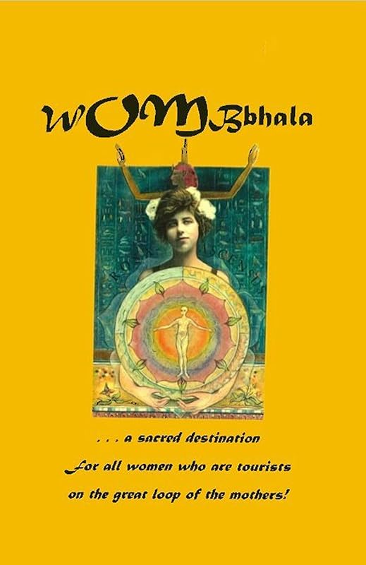 WOMBbhala: A Sacred Destination for all women who are tourists on the great loop of the Mothers by S. Maix