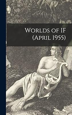 Worlds of IF (April 1955)