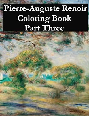 Pierre-Auguste Renoir coloring book part three: Adult coloring book for relaxation and stress relief