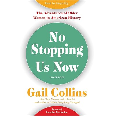 No Stopping Us Now: The Adventures of Older Women in American History
