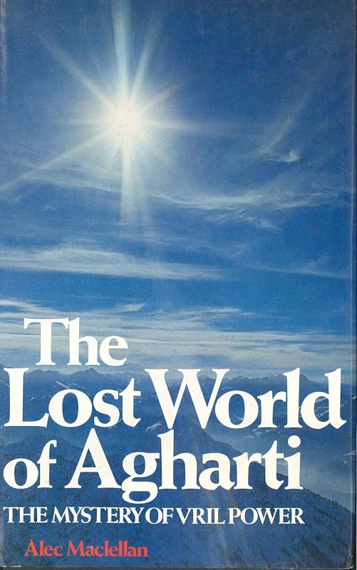 The Lost World of Agharti: The Mystery of Vril Power (Mysteries of the universe series) by Alec Maclellan