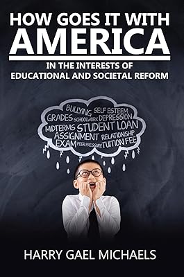 How Goes It With America: In the Interests of Educational and Societal Reform